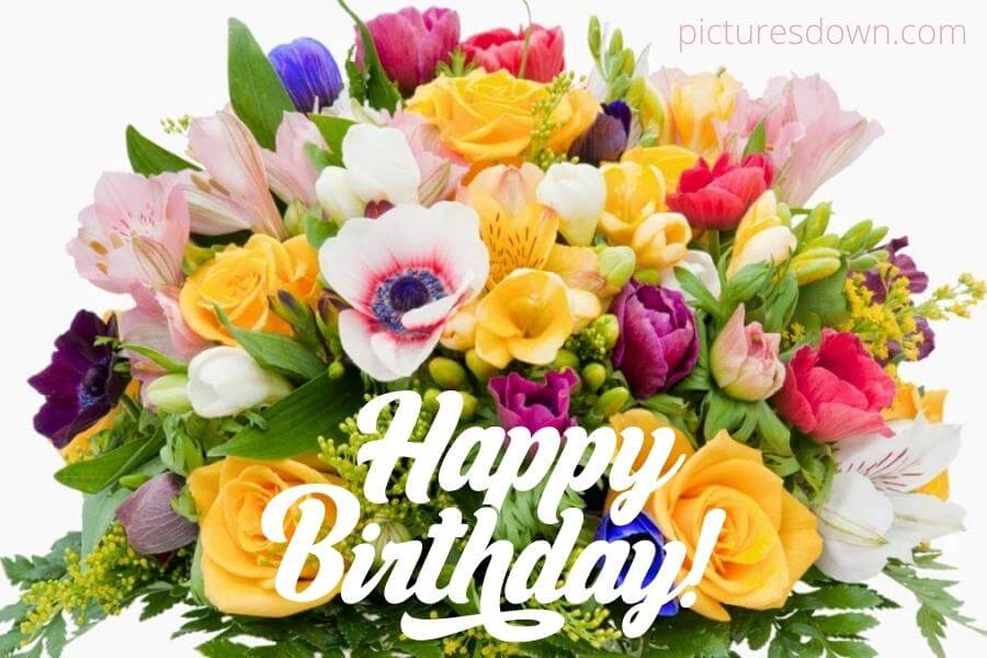 Bilder happy birthday Blumenstrauß aus verschiedenen Blumen kostenlos herunterladen