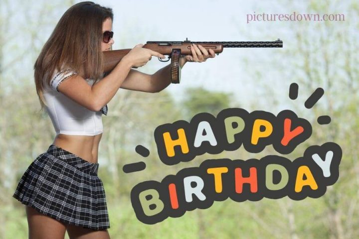 Happy birthday bild mann Mädchen mit einem Gewehr kostenlos herunterladen