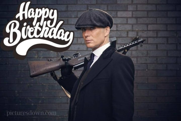 Happy birthday bild mann Thomas Shelby kostenlos herunterladen