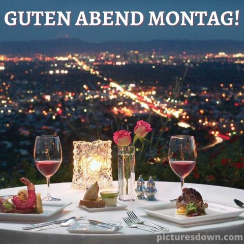 Schönen montag abend grüße bild Abendessen kostenlos herunterladen