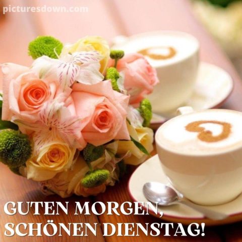 Blume kaffee guten morgen dienstag bild Rosenstrauß kostenlos herunterladen