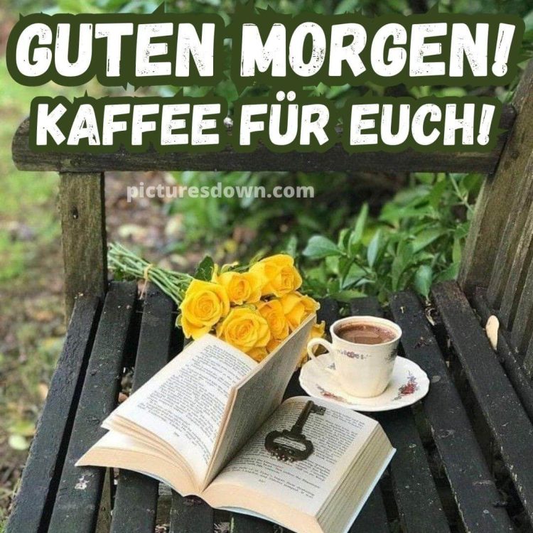 Whatsapp guten morgen kaffee bild Buch und Blumen kostenlos