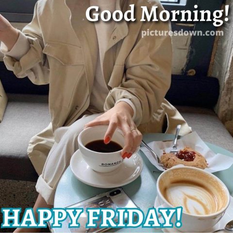 Good morning friday coffee image morning breakfast free download