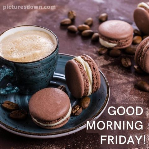 Good morning friday coffee image macaron free download
