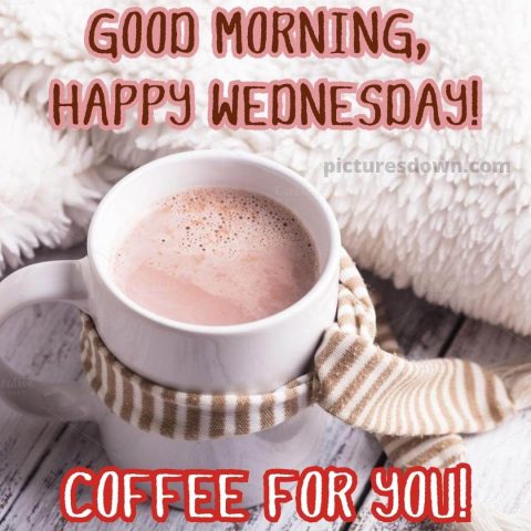 Good morning wednesday coffee picture greetings free download