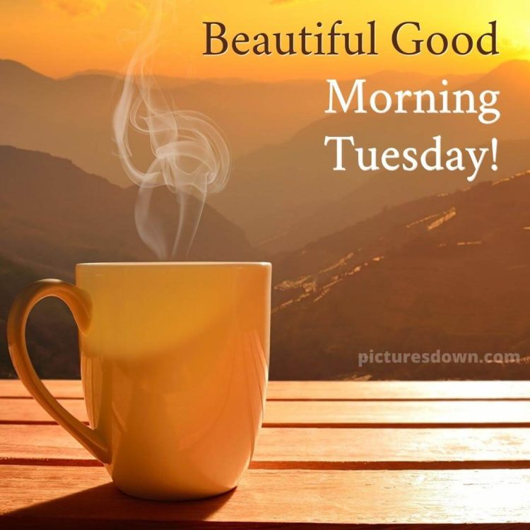 Good morning tuesday coffee picture mountains free download