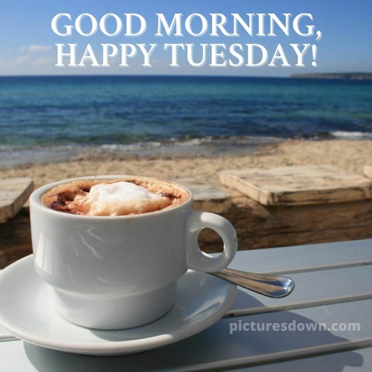 Good morning tuesday coffee image sea free download