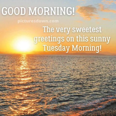 Good morning tuesday image sunrise and sea free download