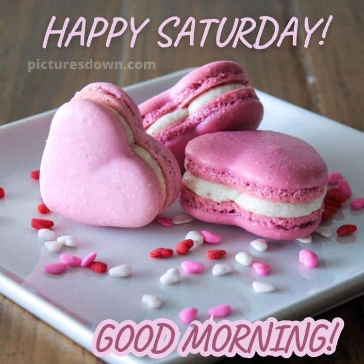 Good morning saturday love image macaron free download