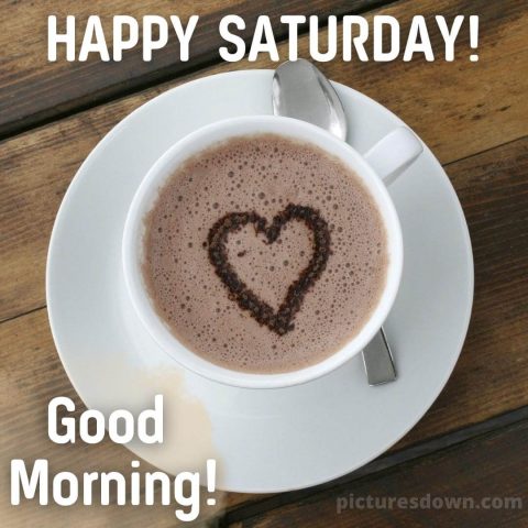 Good morning saturday love image coffee and heart free download