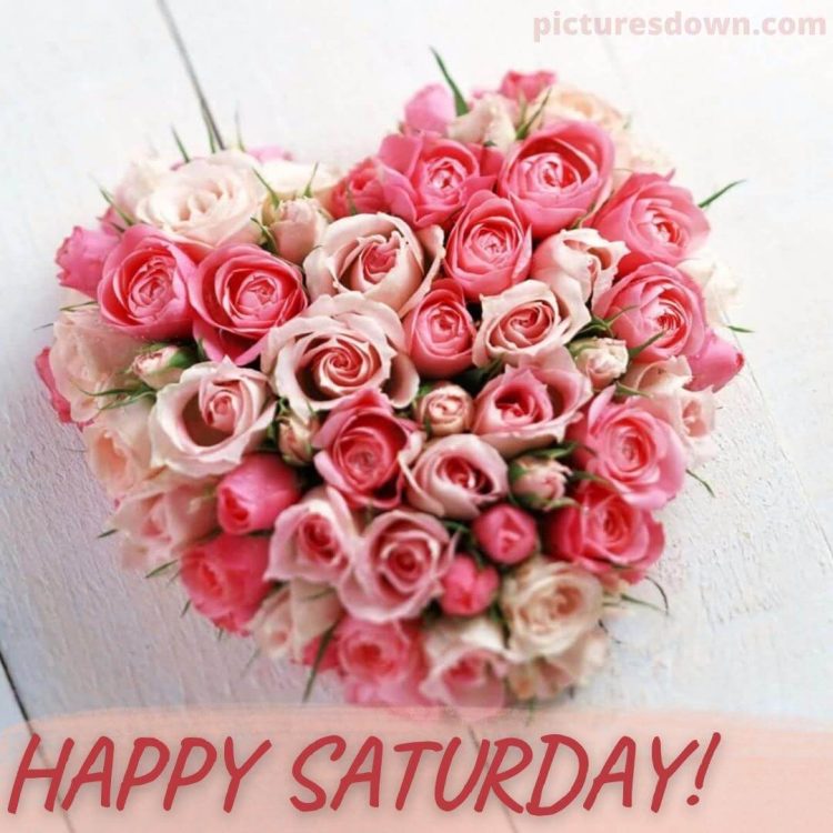 Good morning saturday love image flowers free download