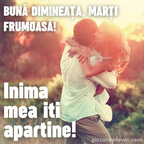 Buna dimineata marti iubire imagine îmbrăţişare descarcă gratis