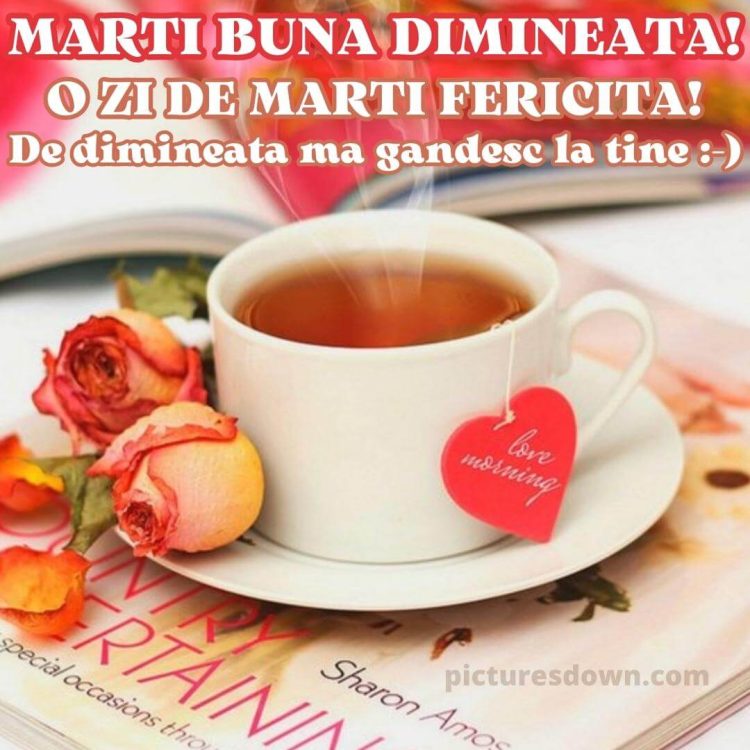 Buna dimineata marti iubire imagine ceai descarcă gratis