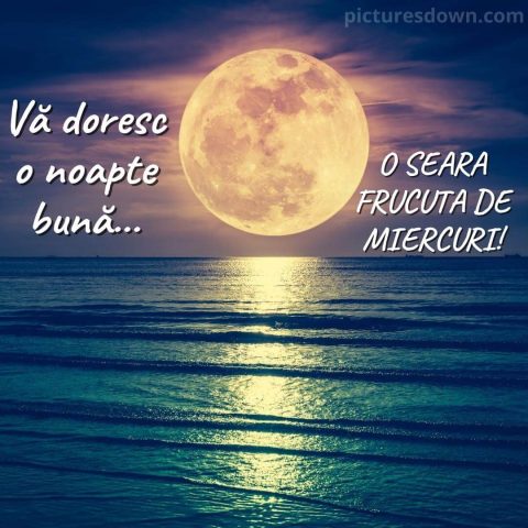 Buna seara miercuri imagine luna peste mare descarcă gratis