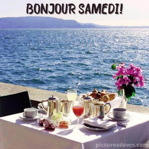 Bonjour samedi image petit déjeuner face à la mer gratuite