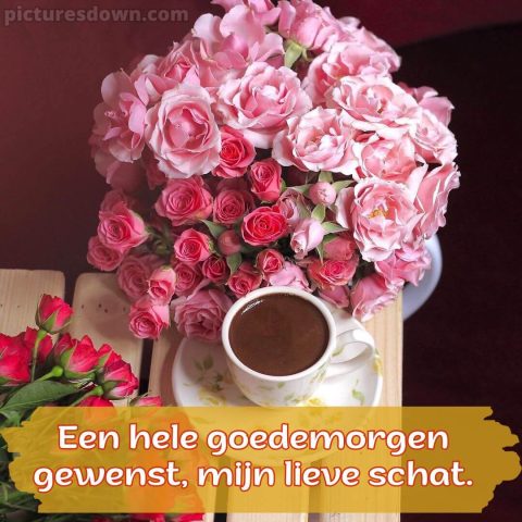 Goedemorgen lieverd plaatje rozen en koffie gratis