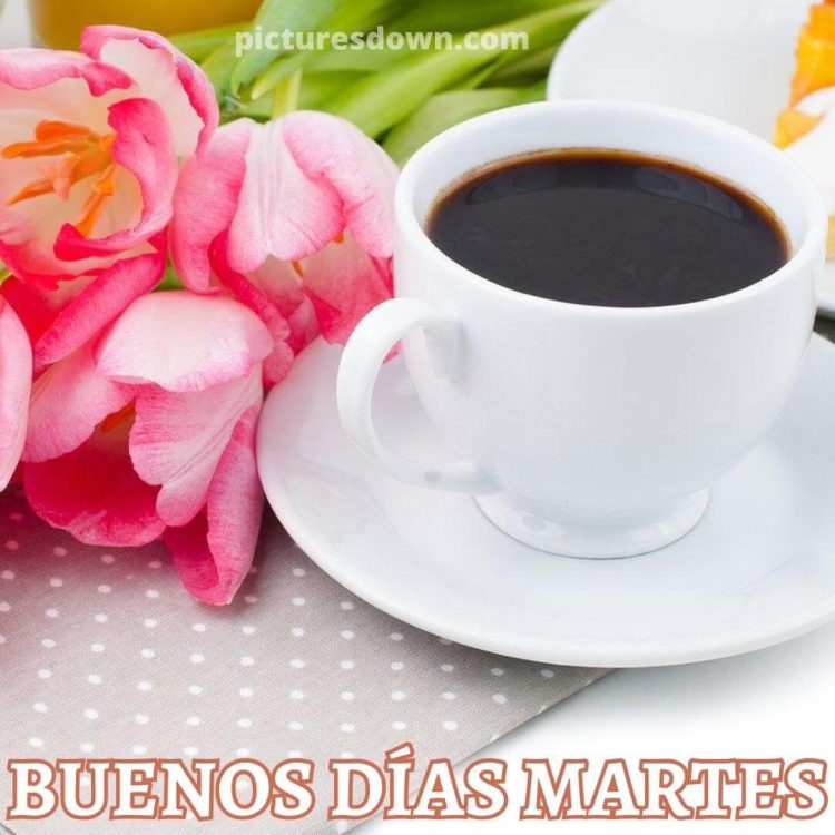 Buenos días feliz martes con café imagen tulipanes descargar gratis