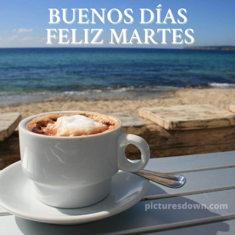 Buenos días feliz martes con café imagen mar descargar gratis