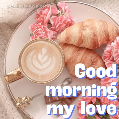 Good morning romantic quotes picture coffee and croissant free download
