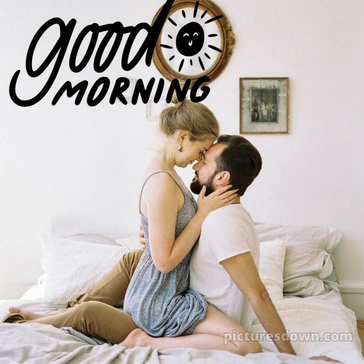 Hot and romantic good morning images picture lovers free download
