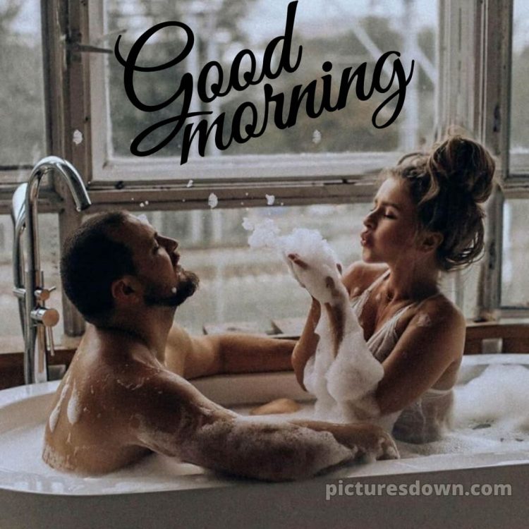 Hot and romantic good morning images picture bubble bath free download