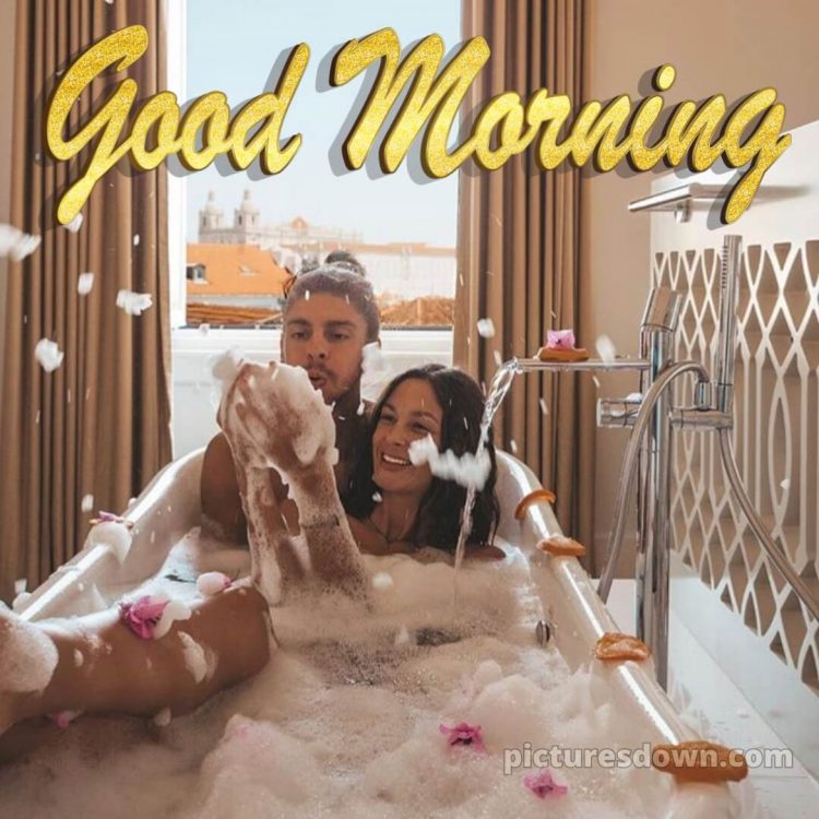 Hot and romantic good morning images picture bath free download