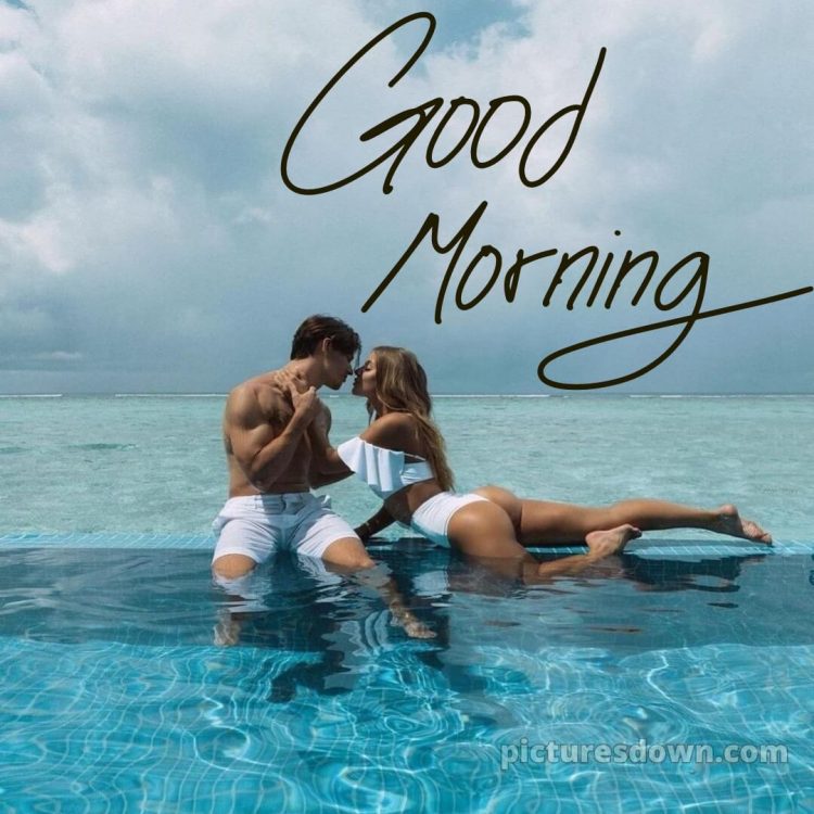 Hot and romantic good morning images picture sea free download