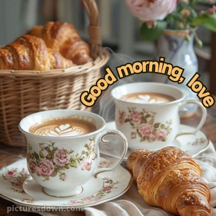 Love husband romantic good morning picture coffee and croissants free download