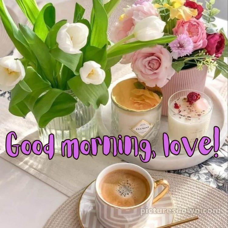 Romantic good morning love images picture flowers and coffee free download