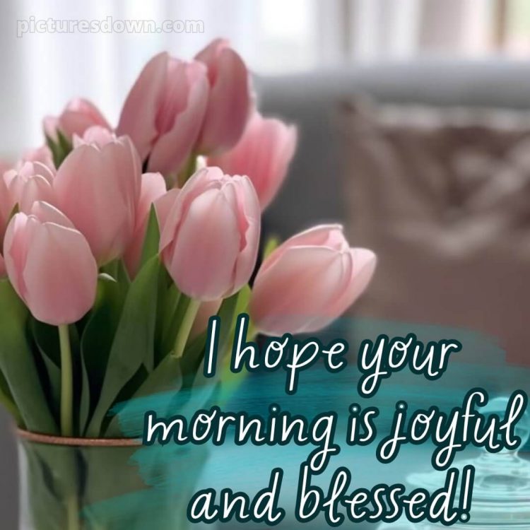 Romantic good morning message for her picture tulips free download