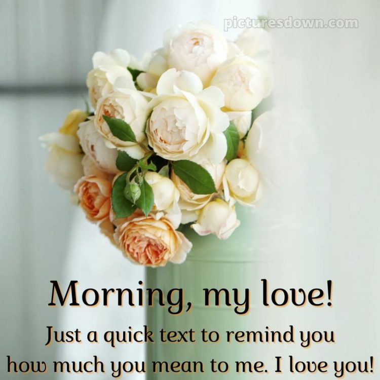 Romantic good morning message for her picture flowers free download