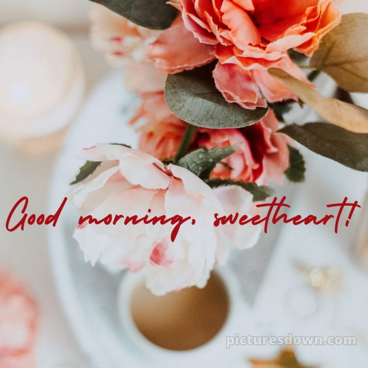 Romantic good morning sweetheart picture coffee and flowers free download