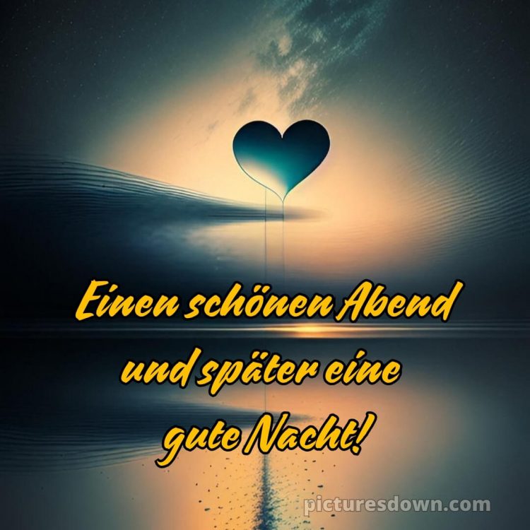 Ich wünsche dir einen schönen abend und später eine gute nacht herz bild Wasser kostenlos