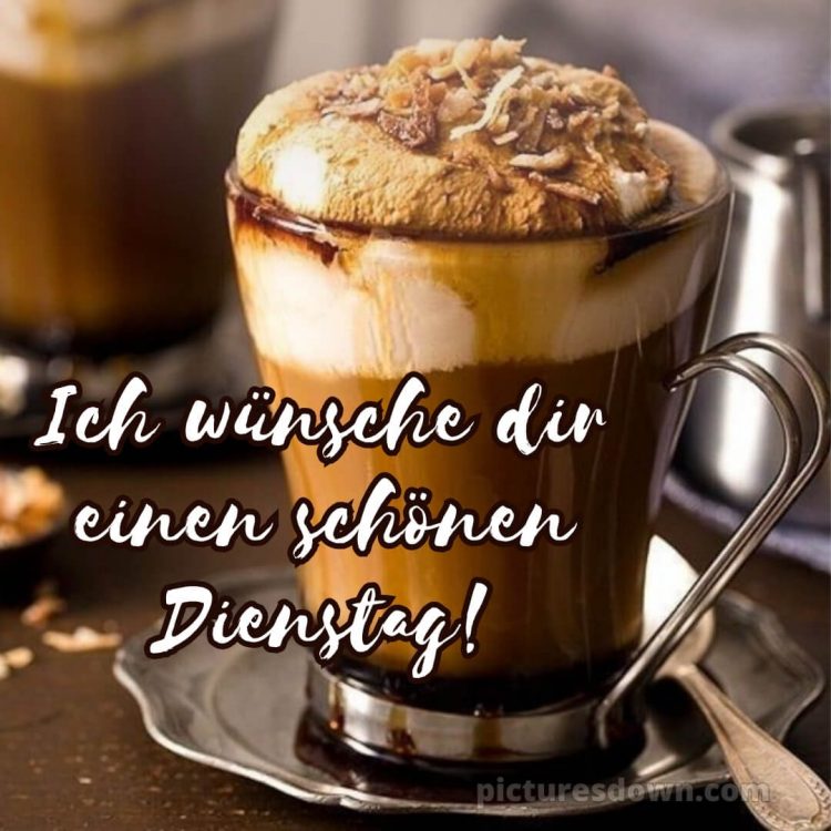 Ich wünsche dir einen schönen dienstag bild Kaffee kostenlos
