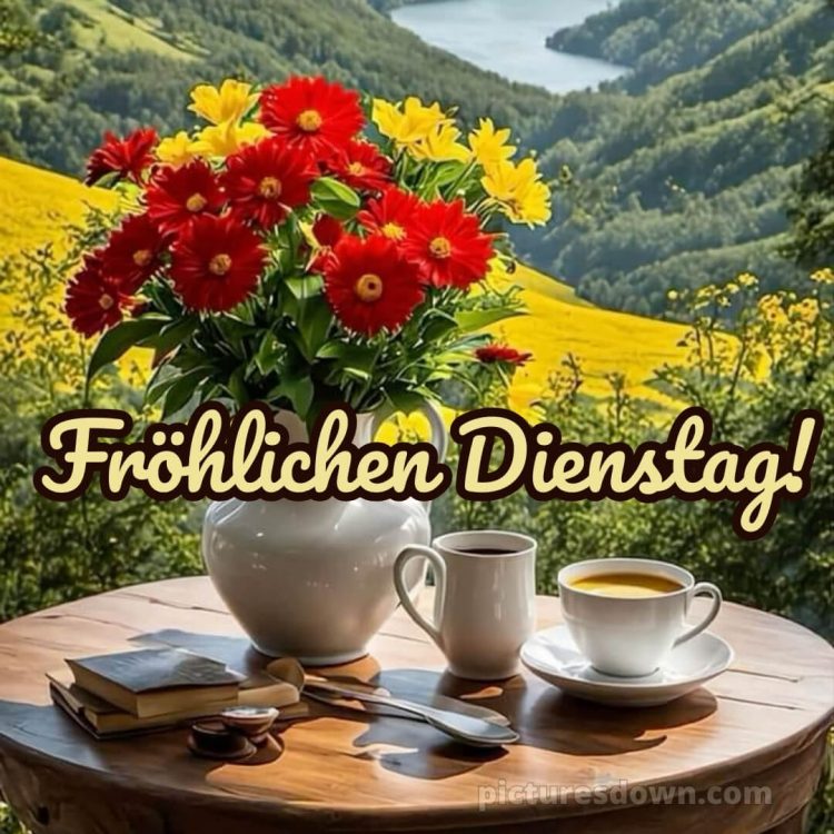 Ich wünsche dir einen schönen dienstag bild Kaffee und Blumen kostenlos