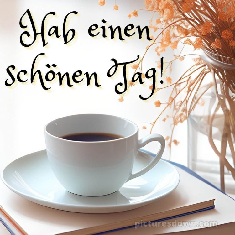 Ich wünsche dir einen schönen tag bild Tasse kostenlos