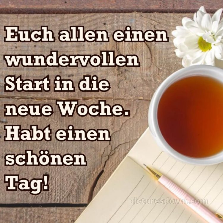 Ich wünsche dir einen schönen wochenstart bild Stift kostenlos