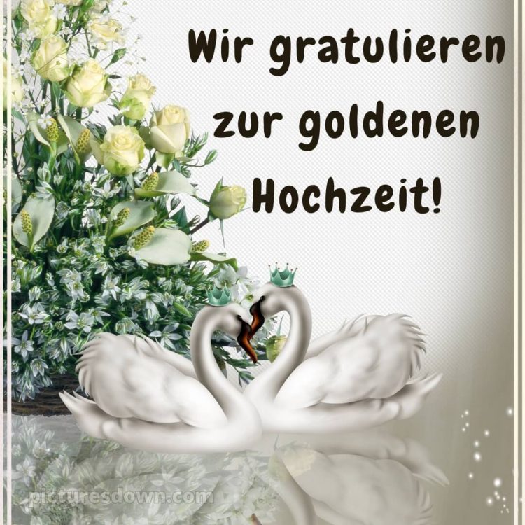 Moderne glückwünsche zur goldenen hochzeit bild Blumen und Schwäne kostenlos