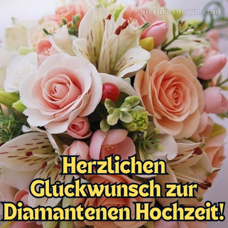 Glückwünsche zur diamantenen hochzeit bild Bouquet kostenlos