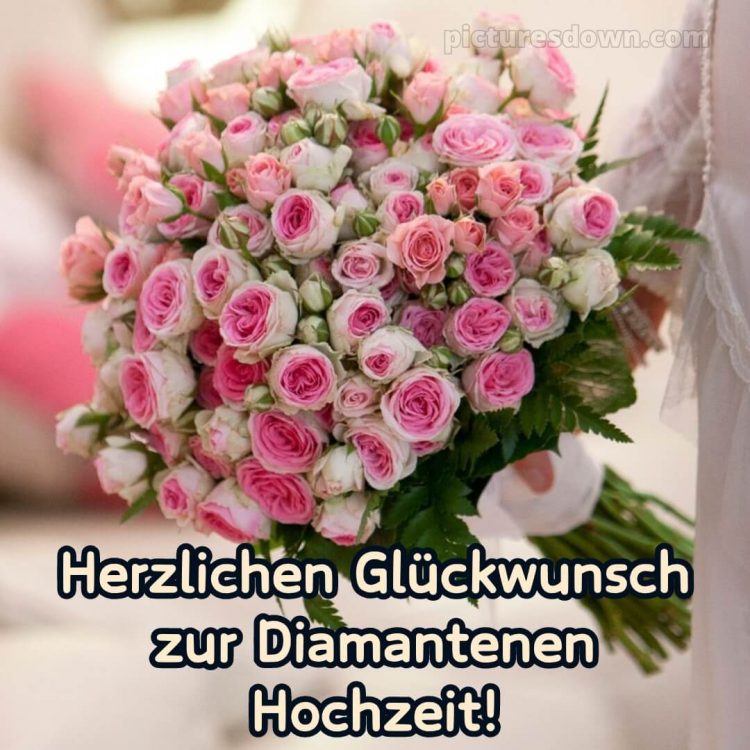 Glückwünsche zur diamantenen hochzeit bild Blumenstrauß kostenlos