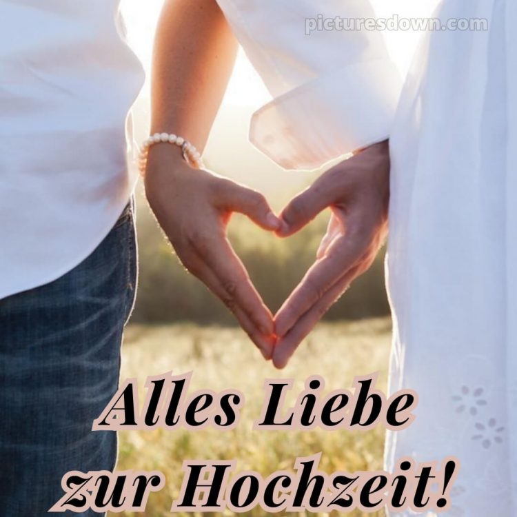 Originelle glückwünsche zur hochzeit kurz bild Hände kostenlos