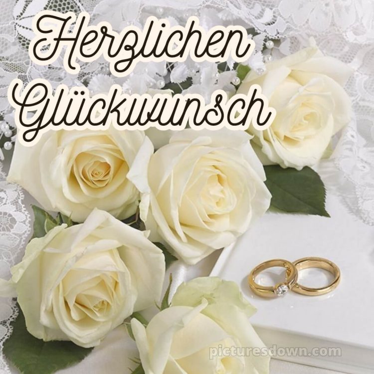 Originelle glückwünsche zur hochzeit kurz bild weiße Rosen kostenlos