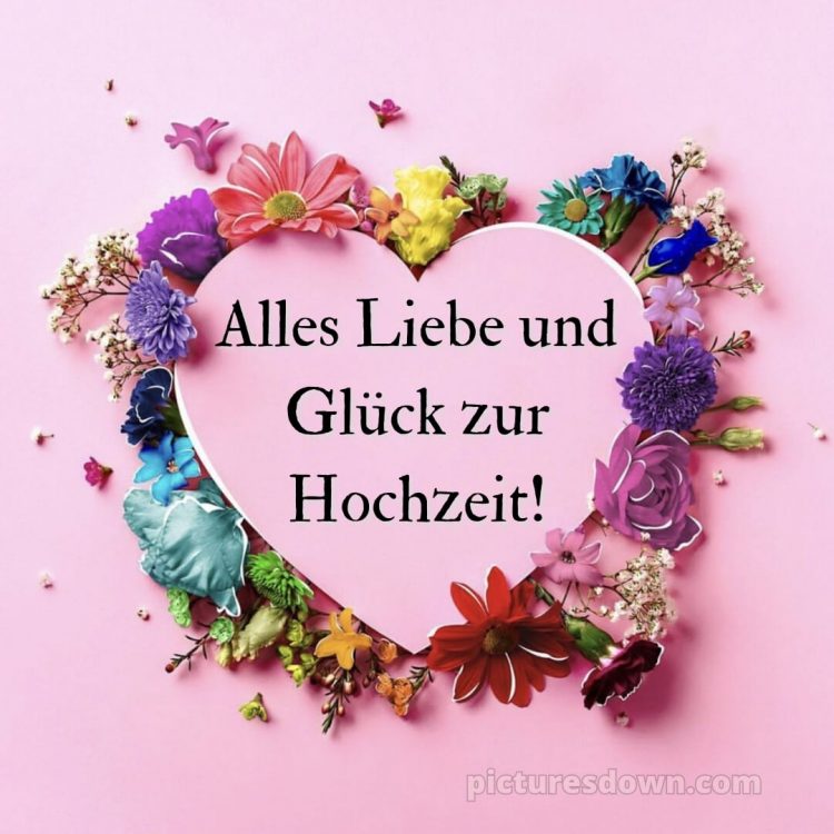 Originelle glückwünsche zur hochzeit kurz bild Herz und Blumen kostenlos