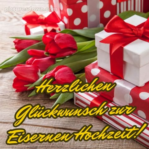 Glückwünsche zur eisernen hochzeit kostenlos bild Geschenke kostenlos