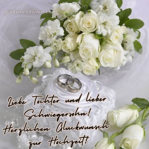 Glückwünsche zur hochzeit für tochter und schwiegersohn bild weiße Blumen kostenlos
