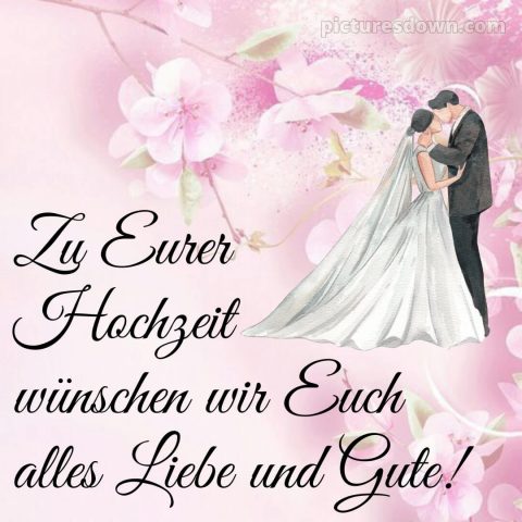 Glückwünsche zur hochzeit whatsapp bild Frischvermählte kostenlos