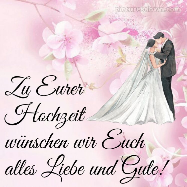 Glückwünsche zur hochzeit whatsapp bild Frischvermählte kostenlos
