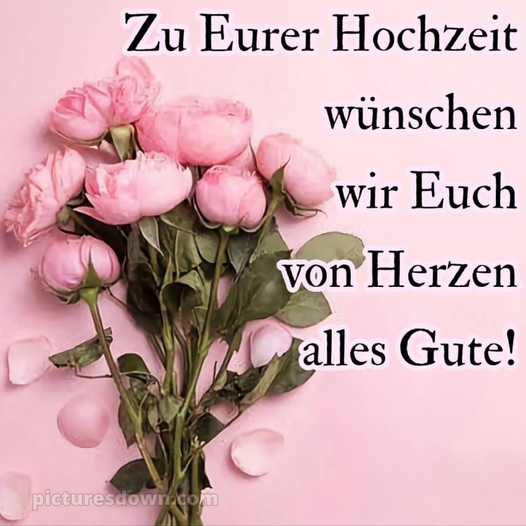 Glückwünsche zur hochzeit whatsapp bild Blumenstrauß kostenlos
