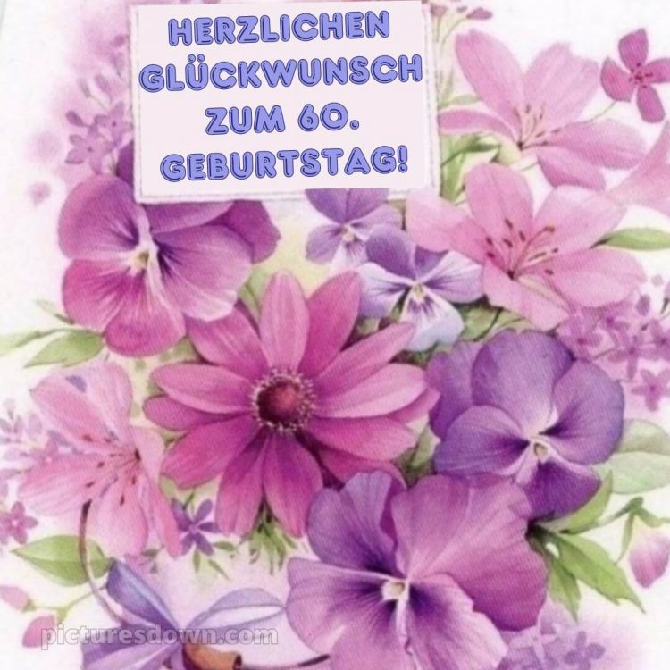 Whatsapp originelle herzlich glückwünsche zum 60 geburtstag bild Blumen kostenlos