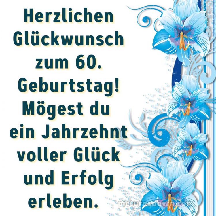 Whatsapp originelle herzlich glückwünsche zum 60 geburtstag bild blaue Blumen kostenlos